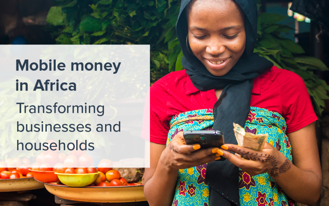 Mobile money in Africa – Transforming businesses and households